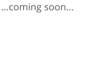 ...coming soon...